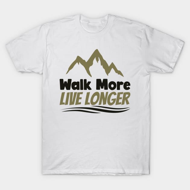 Walk more live longer Hiking T-Shirt by Originaliti Designs